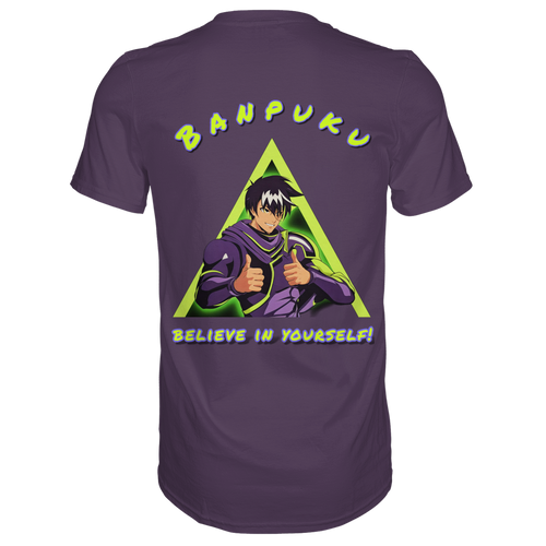 Banpuku  - Believe in yourself!  - Premium Shirt